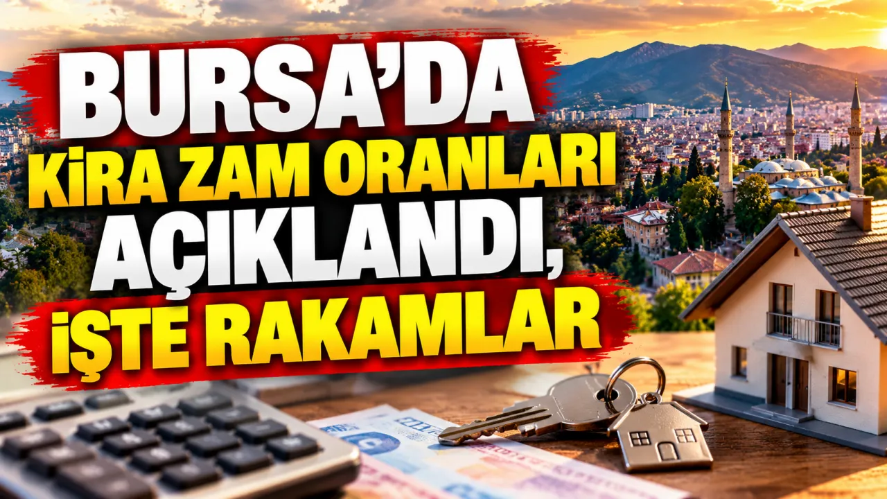 Bursa'da Kira Zam Oranları Açıklandı, Işte Rakamlar Gencgazete