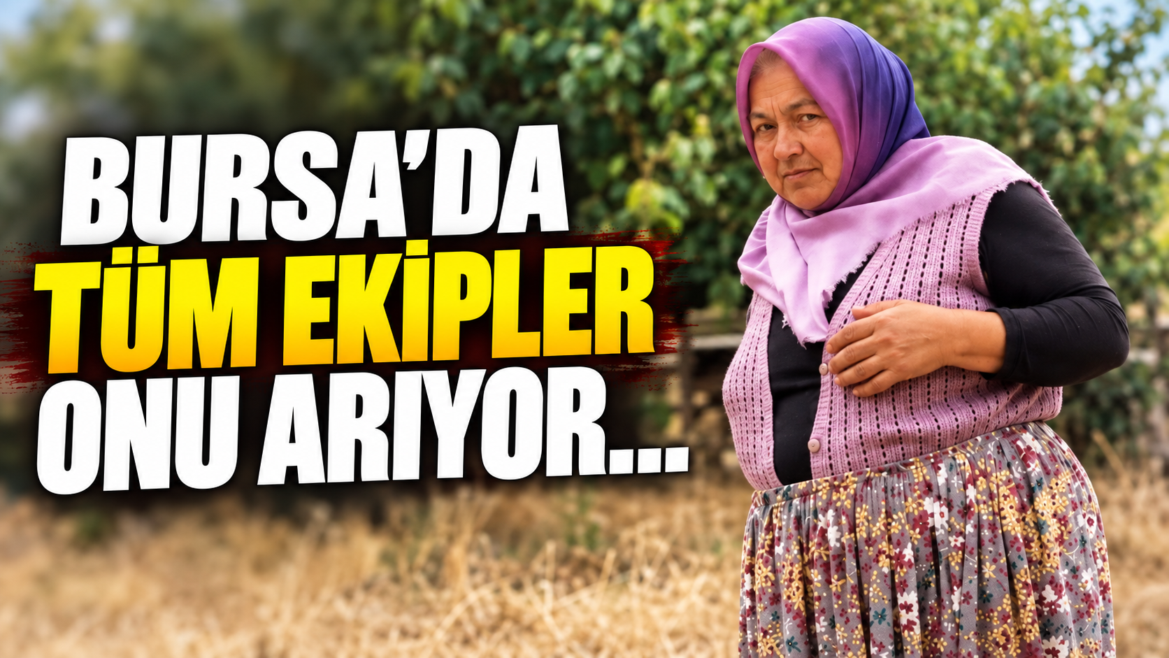 Bursa'da tüm ekipler onu arıyor...