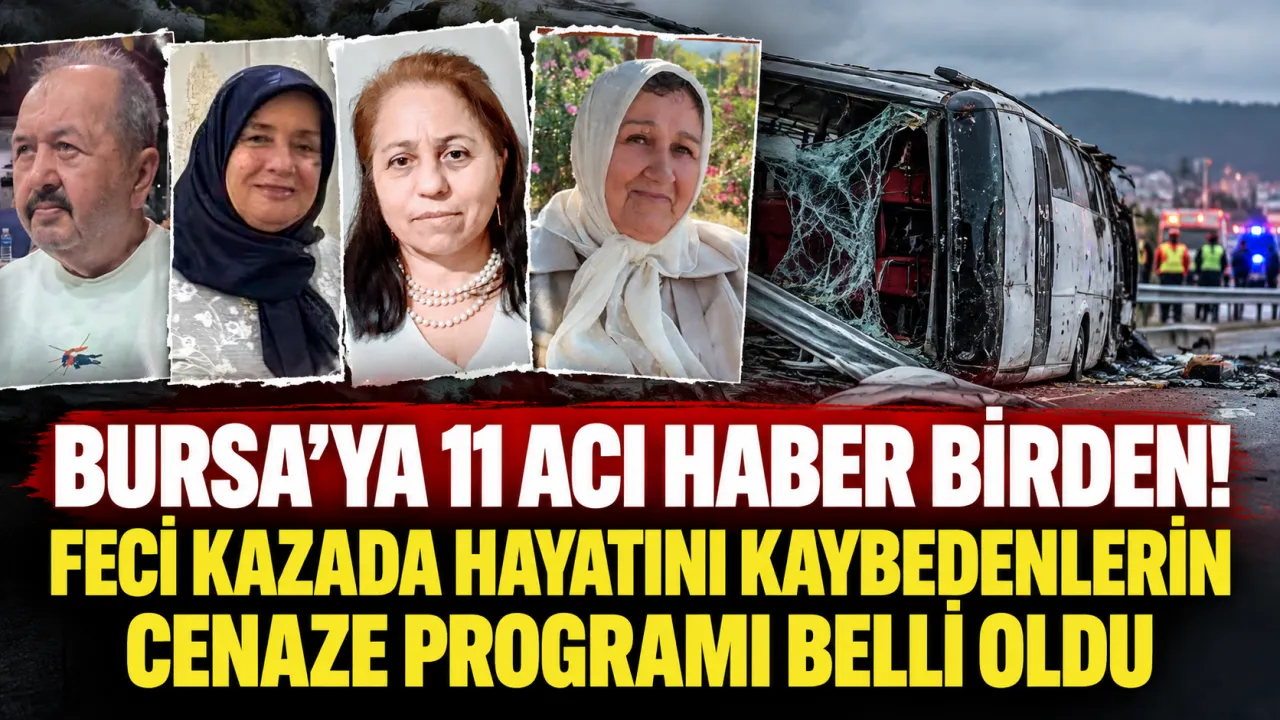 Bursa'ya 11 Acı Haber Birden! Feci Kazada Hayatını Kaybedenlerin Cenaze Programı Belli Oldu Gencgazete
