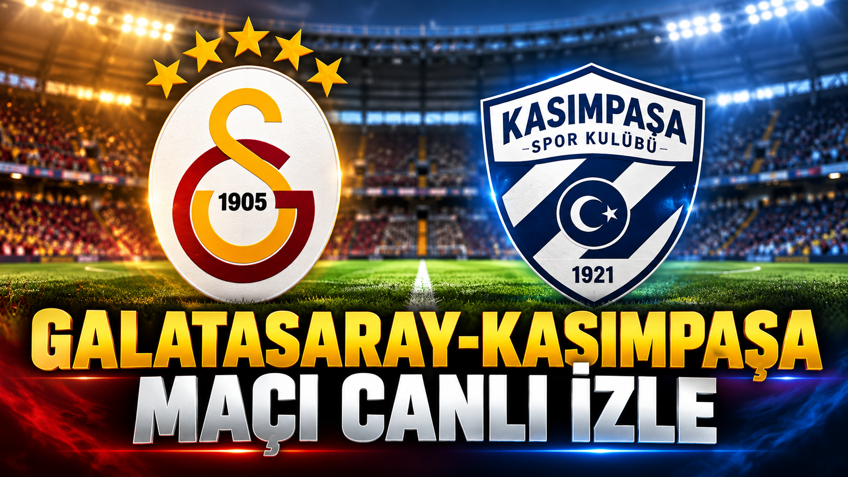 Galatasaray-Kasımpaşa Maçı Canlı İzle | Galatasaray-Kasımpaşa Canlı Anlatım | Galatasaray-Kasımpaşa Maçı Hangi Kanalda?