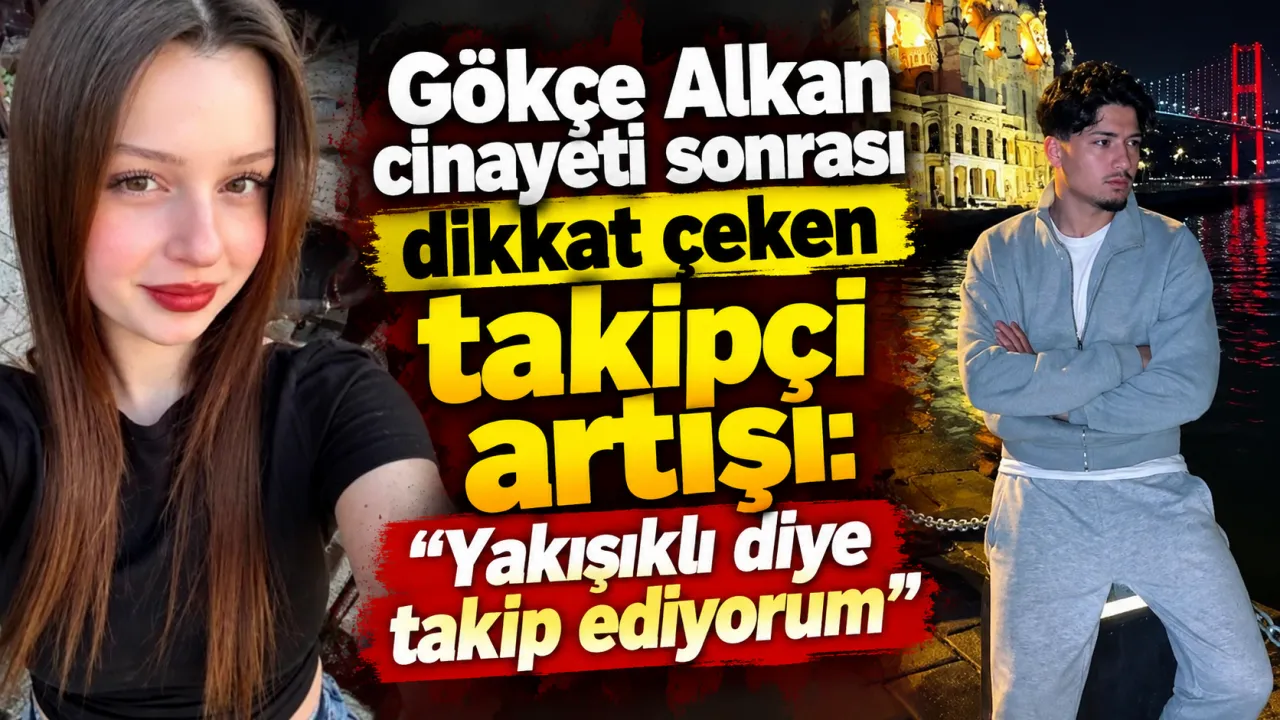 Gökçe Alkan Cinayetinde Şüphelinin Takipçi Sayısı 15 Kat Arttı Gencgazete