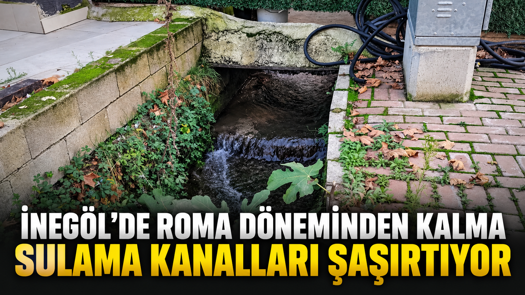 İnegöl’de Roma döneminden kalma sulama kanalları şaşırtıyor