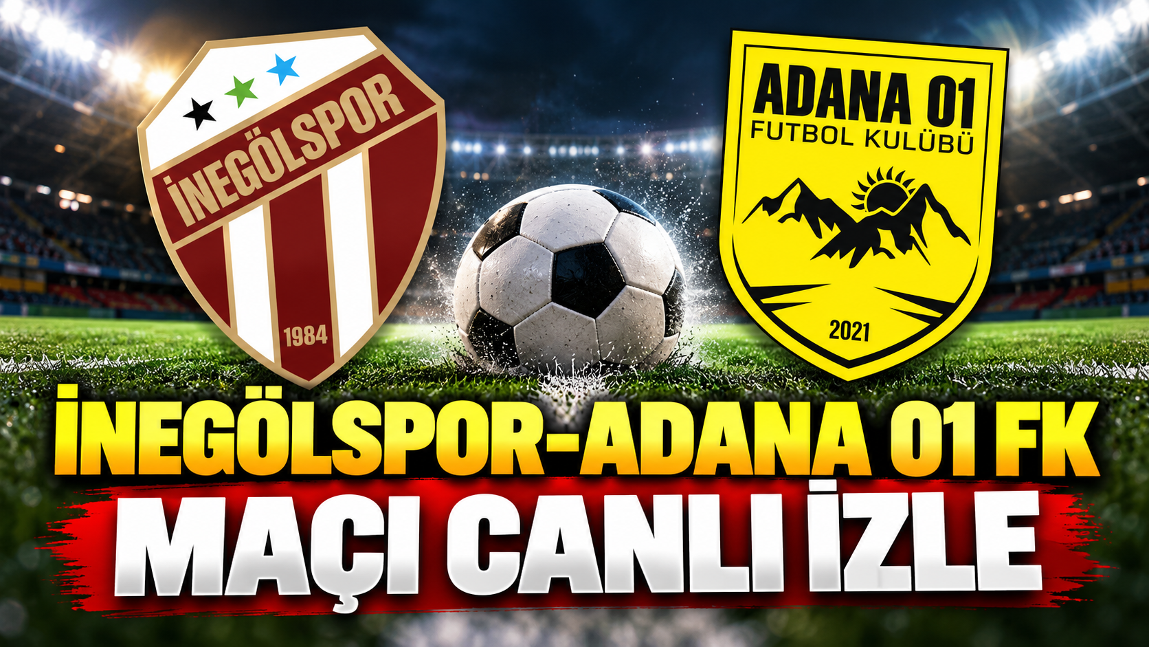 İnegölspor-Adana 01 FK maçı canlı izle | İnegölspor-Adana 01 FK canlı anlatım