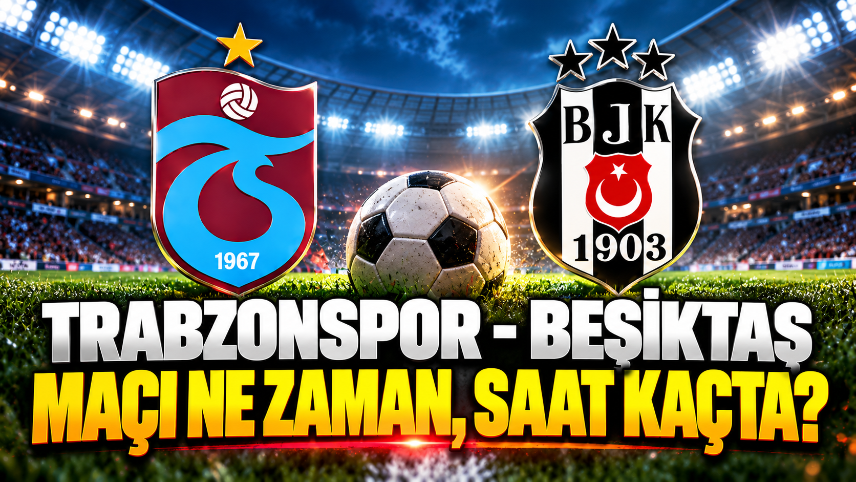 Trabzonspor - Beşiktaş maçı ne zaman, saat kaçta ve hangi kanalda?