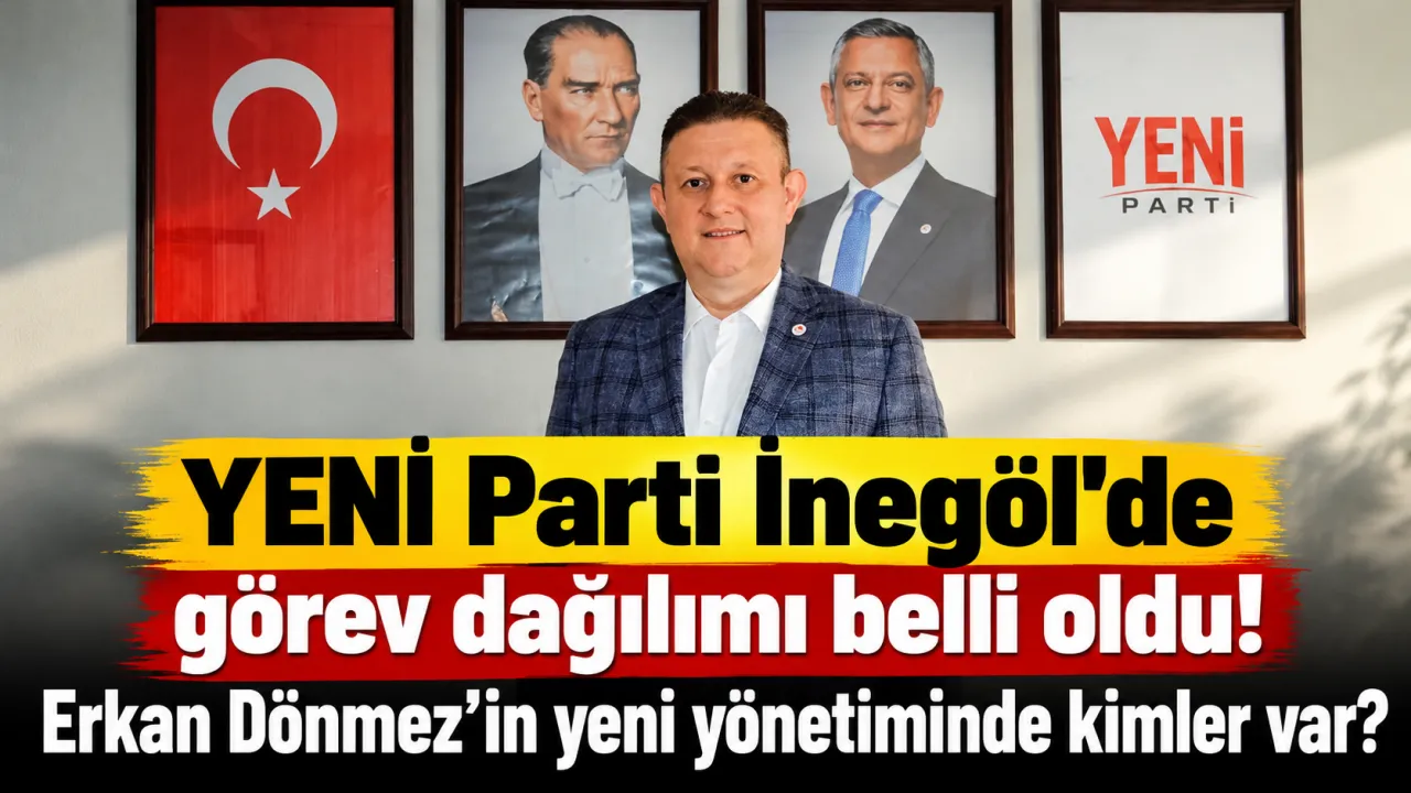 Yeni̇ Parti İnegöl'de Görev Dağılımı Belli Oldu! Erkan Dönmez'in Yeni Yönetiminde Kimler Var Gencgazete