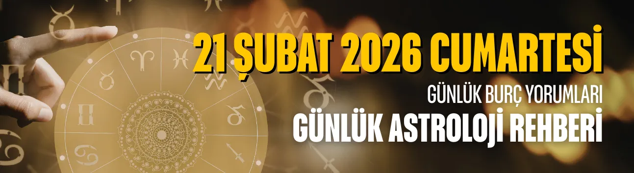 21 Şubat 2026 Cumartesi Günlük Burç Yorumları, Günlük Astroloji Rehberi