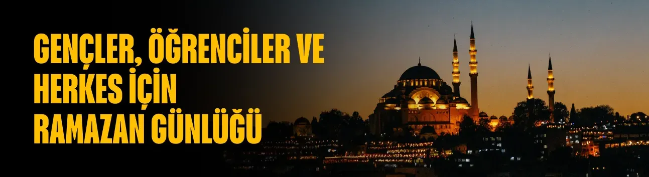 Gençler, Öğrenciler ve Herkes İçin Ramazan Günlüğü | 02 Ramazan 1447, 20 Şubat 2026 Cuma
